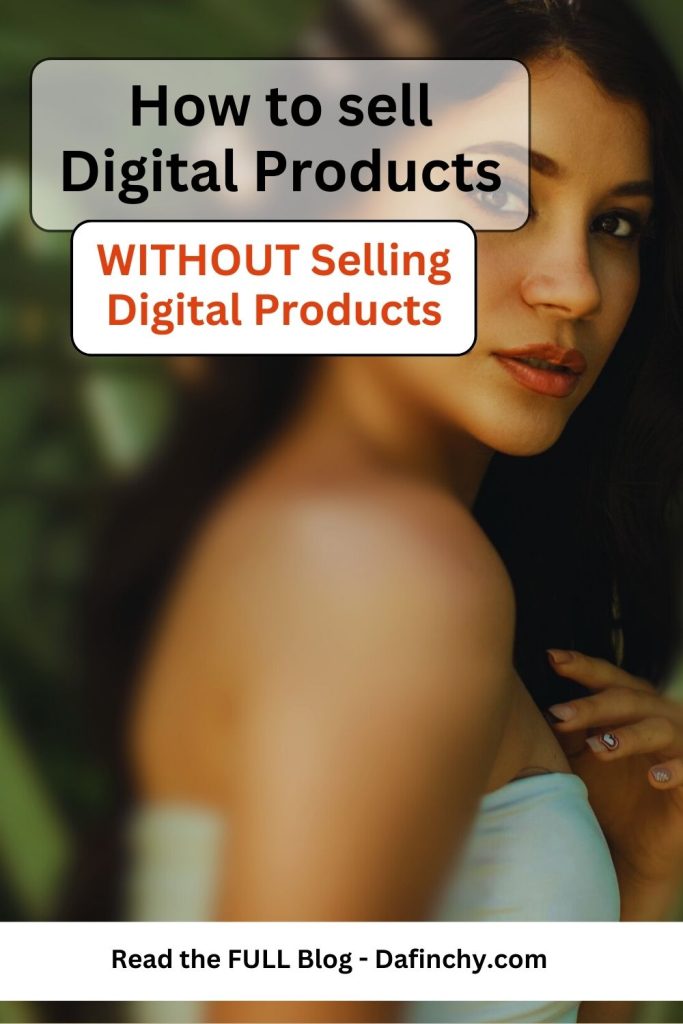 How to Sell Digital Products without Selling digital products