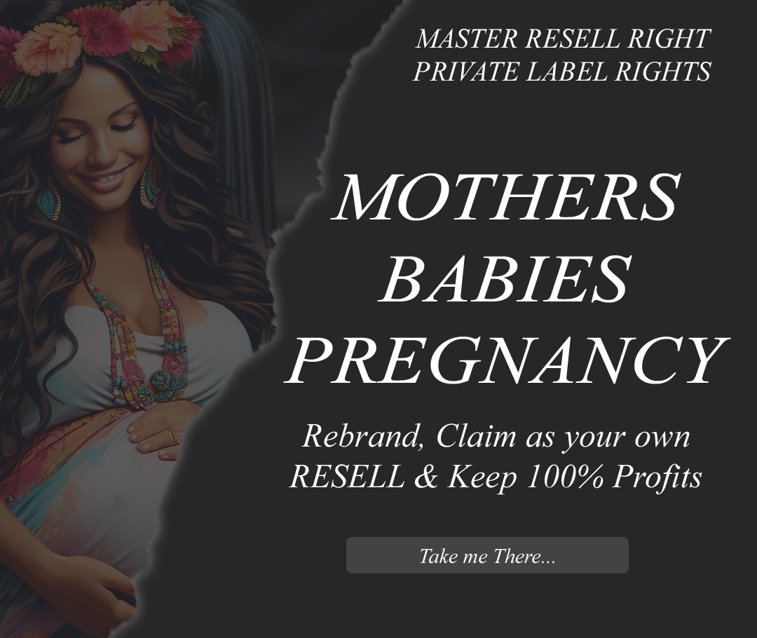 Master Resell Rights products Mothers Babies & Pregnancy